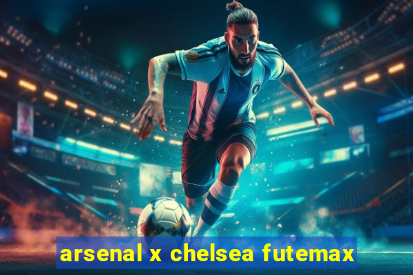 arsenal x chelsea futemax